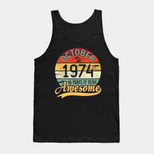 October 1974 Happy Birthday 46 Years Of Being Awesome To Me You Dad Mom Son Daughter Tank Top